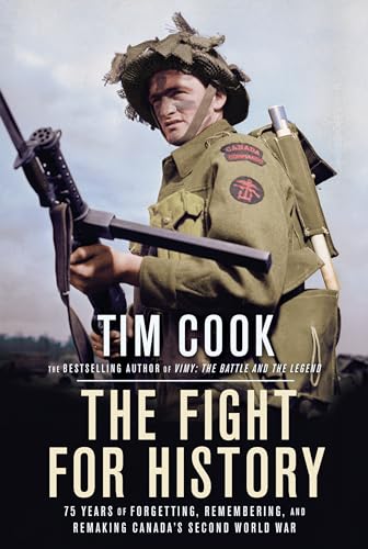 Stock image for The Fight for History: 75 Years of Forgetting, Remembering, and Remaking Canadas Second World War for sale by Zoom Books Company