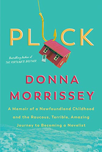 Beispielbild fr Pluck: A memoir of a Newfoundland childhood and the raucous, terrible, amazing journey to becoming a novelist zum Verkauf von Zoom Books Company