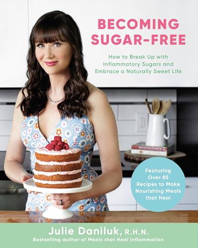 Imagen de archivo de Becoming Sugar-Free: How to Break Up with Inflammatory Sugars and Embrace a Naturally Sweet Life a la venta por ThriftBooks-Atlanta