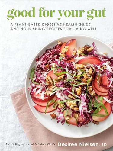 Beispielbild fr Good for Your Gut : A Plant-Based Digestive Health Guide and Nourishing Recipes for Living Well zum Verkauf von Better World Books