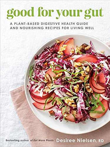 Stock image for Good for Your Gut : A Plant-Based Digestive Health Guide and Nourishing Recipes for Living Well for sale by Better World Books