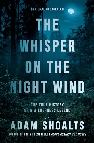 Stock image for The Whisper on the Night Wind: The True History of a Wilderness Legend for sale by ThriftBooks-Dallas
