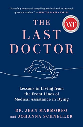 Beispielbild fr The Last Doctor: Lessons in Living from the Front Lines of Medical Assistance in Dying zum Verkauf von HPB-Ruby