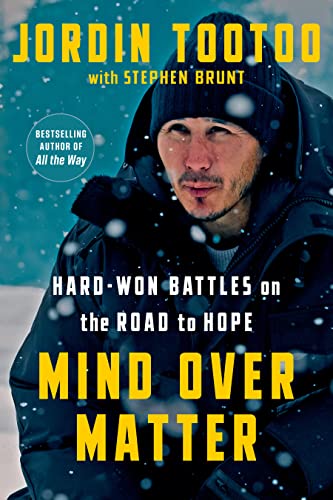 Stock image for Mind Over Matter: Hard-Won Battles on the Road to Hope [Hardcover] Tootoo, Jordin and Brunt, Stephen for sale by Lakeside Books