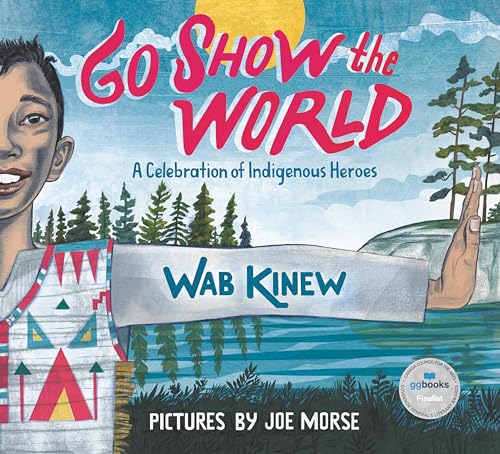 Stock image for Go Show the World: A Celebration of Indigenous Heroes for sale by BooksRun