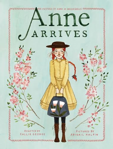 Beispielbild fr Anne Arrives: Inspired by Anne of Green Gables: 1 (Anne Chapter Book) zum Verkauf von WorldofBooks