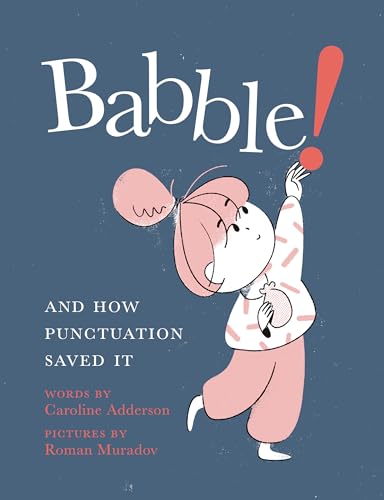 Beispielbild fr Babble!: And How Punctuation Saved It zum Verkauf von Goodwill Books