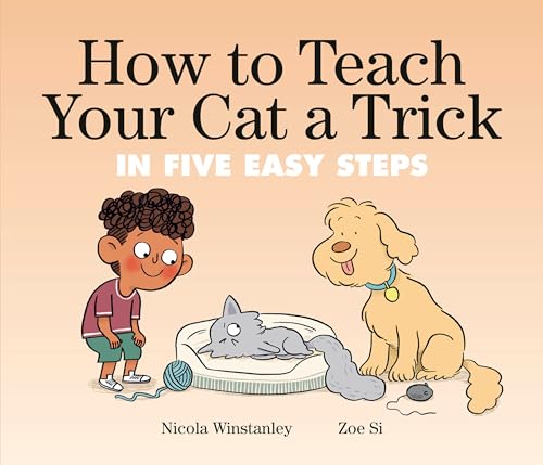 Stock image for How to Teach Your Cat a Trick: in Five Easy Steps (How to Cat books) for sale by Half Price Books Inc.