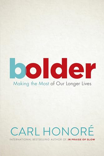 Stock image for Bolder: Making the Most of Our Longer Lives for sale by Zoom Books Company