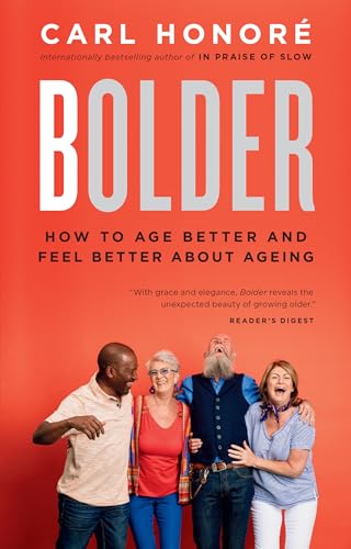 Stock image for Bolder: How to Age Better and Feel Better about Ageing for sale by ThriftBooks-Dallas