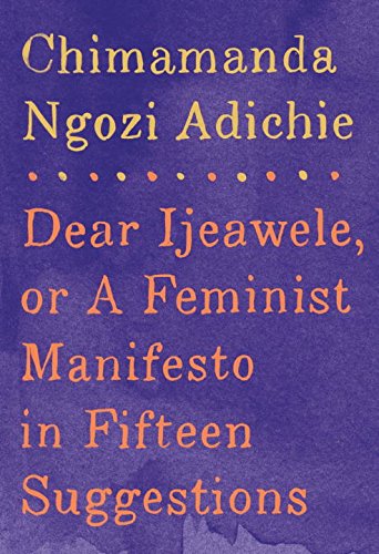 Stock image for Dear Ijeawele, or A Feminist Manifesto in Fifteen Suggestions for sale by HPB-Emerald