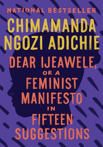 Beispielbild fr Dear Ijeawele, or A Feminist Manifesto in Fifteen Suggestions zum Verkauf von Half Price Books Inc.