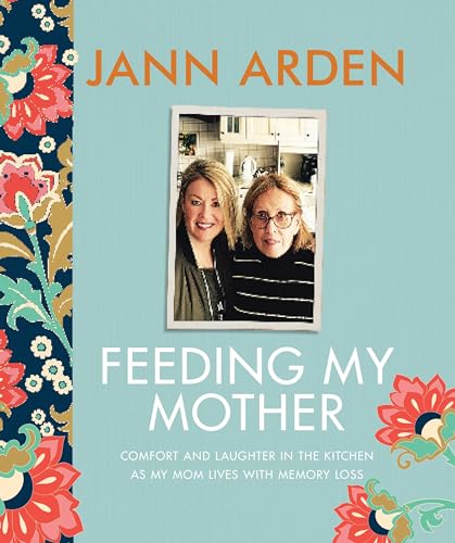 9780735273924: Feeding My Mother: Comfort and Laughter in the Kitchen as My Mom Lives with Memory Loss