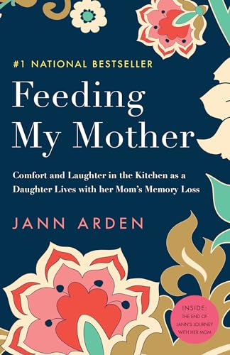 Beispielbild fr Feeding My Mother: Comfort and Laughter in the Kitchen as a Daughter Lives with her Mom's Memory Loss zum Verkauf von SecondSale