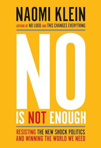 Stock image for No Is Not Enough: Resisting the New Shock Politics and Winning the World We Need for sale by Better World Books: West