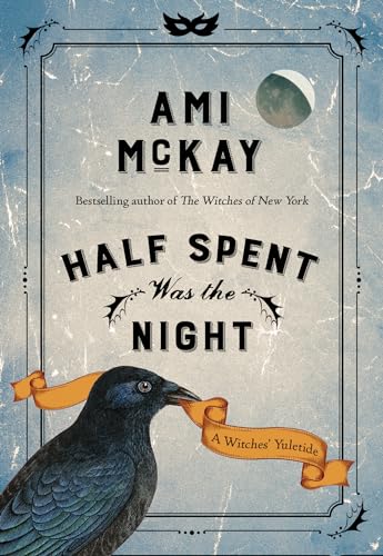 Beispielbild fr Half Spent Was the Night: A Witches' Yuletide (Ami McKay's Witches) zum Verkauf von ZBK Books