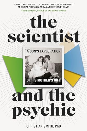 Imagen de archivo de The Scientist and the Psychic : A Son's Exploration of His Mother's Gift a la venta por Better World Books