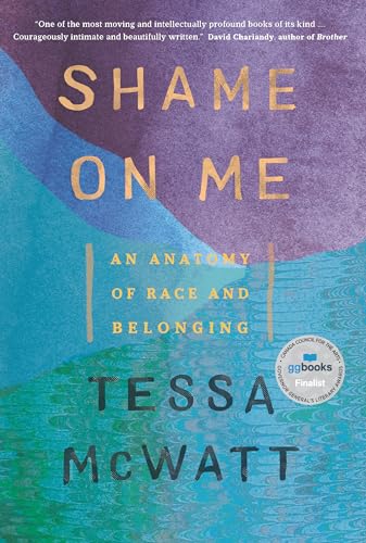 Beispielbild fr Shame on Me : An Anatomy of Race and Belonging zum Verkauf von Better World Books