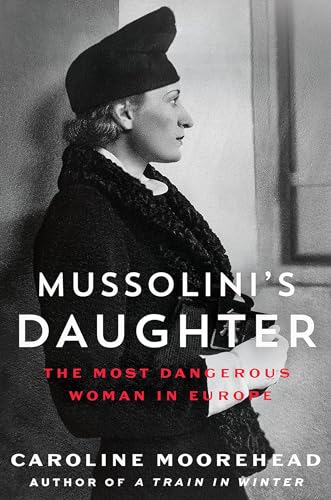 9780735279742: Mussolini's Daughter: The Most Dangerous Woman in Europe
