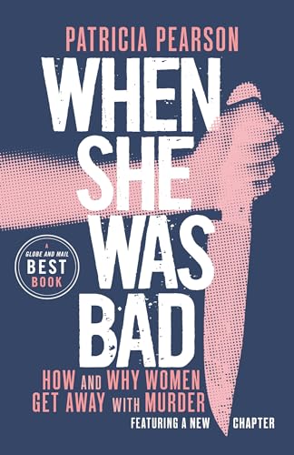 9780735281097: When She Was Bad: How and Why Women Get Away with Murder