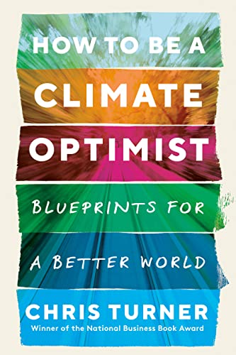 Beispielbild fr How to Be a Climate Optimist : Blueprints for a Better World zum Verkauf von Better World Books