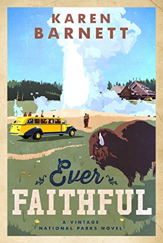 Imagen de archivo de Ever Faithful : A Vintage National Parks Novel a la venta por Better World Books: West