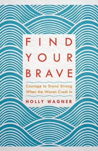 Beispielbild fr Find your Brave: Courage to Stand Strong When the Waves Crash In zum Verkauf von ThriftBooks-Dallas