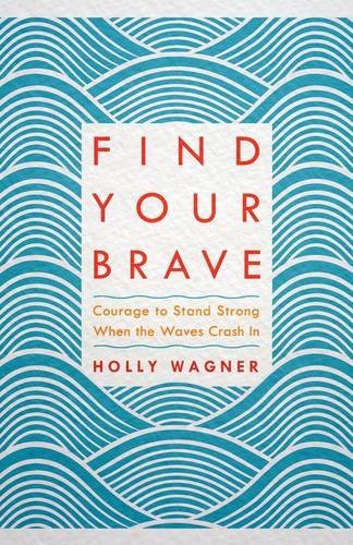 Imagen de archivo de Find your Brave: Courage to Stand Strong When the Waves Crash In a la venta por ThriftBooks-Dallas