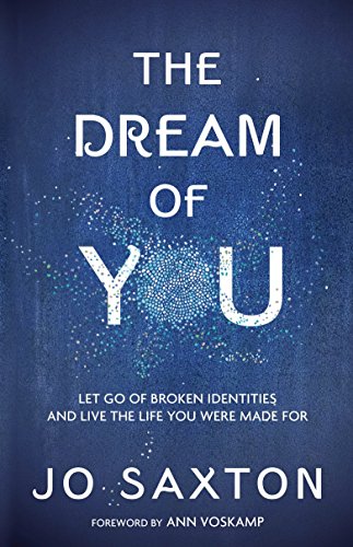 Stock image for The Dream of You: Let Go of Broken Identities and Live the Life You Were Made For for sale by Your Online Bookstore