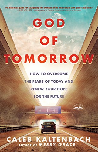 Beispielbild fr God of Tomorrow: How to Overcome the Fears of Today and Renew Your Hope for the Future zum Verkauf von Orion Tech