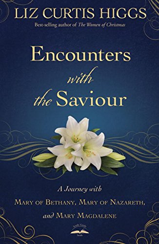 9780735290501: Encounters with the Saviour: A Journey with Mary of Bethany, Mary of Nazareth, and Mary Magdalene