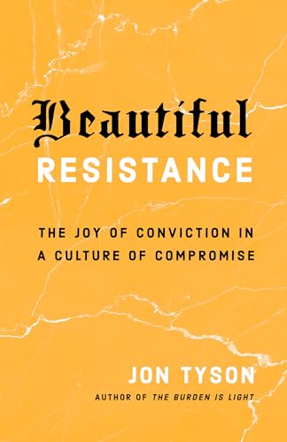 Stock image for Beautiful Resistance: The Joy of Conviction in a Culture of Compromise for sale by Half Price Books Inc.