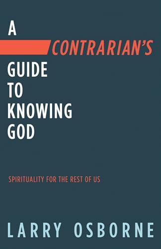 Beispielbild fr A Contrarian's Guide to Knowing God: Spirituality for the Rest of Us zum Verkauf von SecondSale