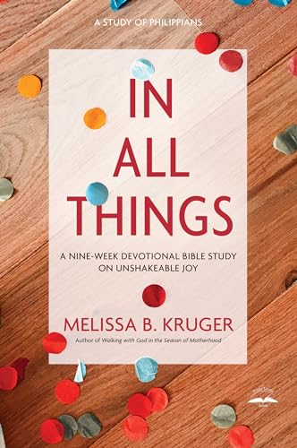 Stock image for In All Things: A Nine-Week Devotional Bible Study on Unshakeable Joy for sale by SecondSale