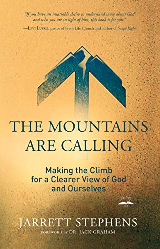 Stock image for The Mountains Are Calling: Making the Climb for a Clearer View of God and Ourselves for sale by SecondSale