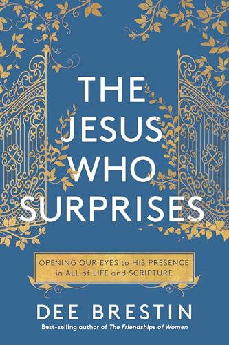 Beispielbild fr The Jesus Who Surprises: Opening Our Eyes to His Presence in All of Life and Scripture zum Verkauf von Buchpark