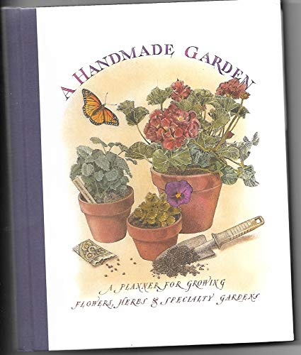 Stock image for A Handmade Garden: A Planner for Growing Flowers, Herbs and Specialty Gardens for sale by SecondSale