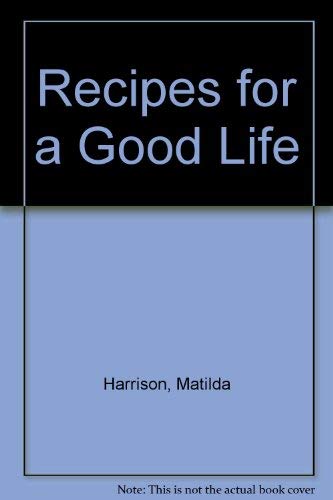 Recipes for a Good Life (9780735300958) by Harrison, Matilda