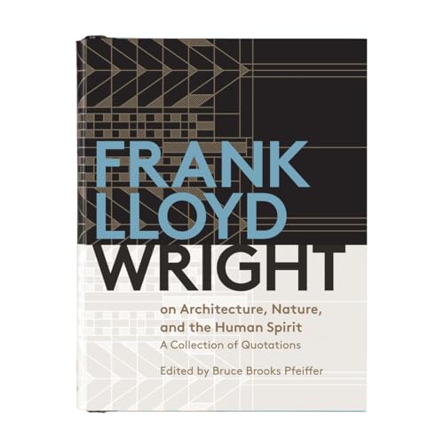Stock image for Frank Lloyd Wright on Architecture, Nature, and the Human Spirit : A Collection of Quotations for sale by Better World Books