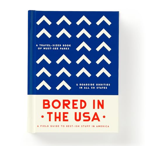 Stock image for Bored In The USA: A Field Guide To Best-ish Stuff in America, A Travel-Sized Book of Must-See Parks & Roadside Oddities in All 50 States for sale by BooksRun