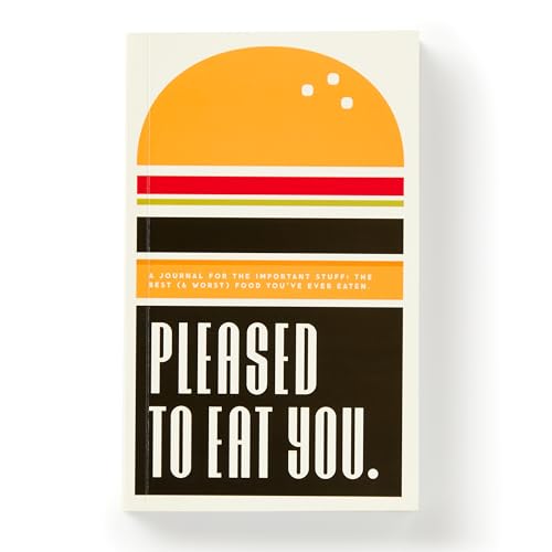 Imagen de archivo de Pleased To Eat You: A Journal For The Important Stuff: The Best (& Worst) Food You've Ever Eaten a la venta por BooksRun