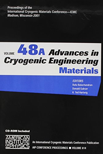 Advances in Cryogenic Engineering, Vol. 48: Proceedings of the International Cryogenic Materials Conference, ICMC, Madison, Wisconsin, USA, 16-20 July, 2001 (AIP Conference Proceedings) (2 Volumes)