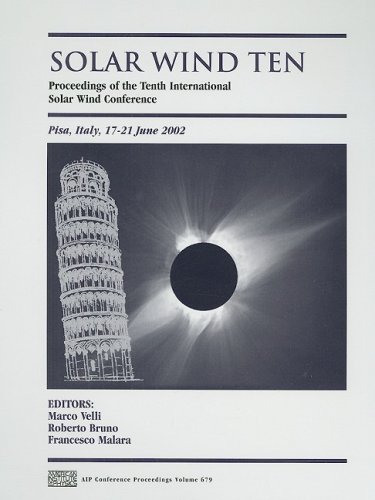 Solar Wind Ten: Proceedings of the Tenth International Solar Wind Conference (AIP Conference Proceedings / Astronomy and Astrophysics)