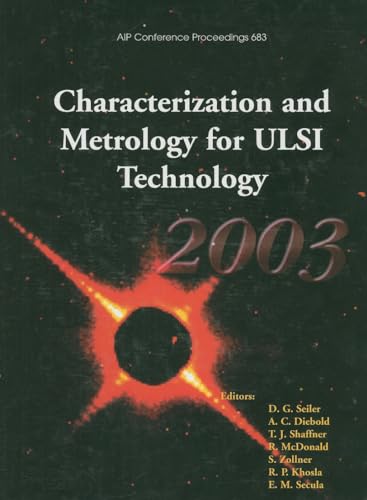 Imagen de archivo de Characterization and Metrology for ULSI Technology: 2003: 2003 International Conference on Characterization and Metrology for ULSI Technology (AIP Conference Proceedings, 683) a la venta por Phatpocket Limited