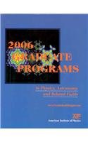 Imagen de archivo de 2006 Graduate Programs in Physics, Astronomy, and Related Fields a la venta por BookHolders