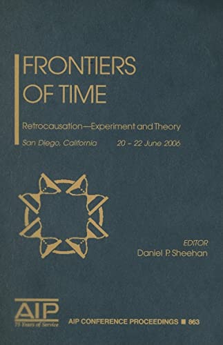 Frontiers Of Time: Retrocausation - Experiment And Theory (aip Conference Proceedings)