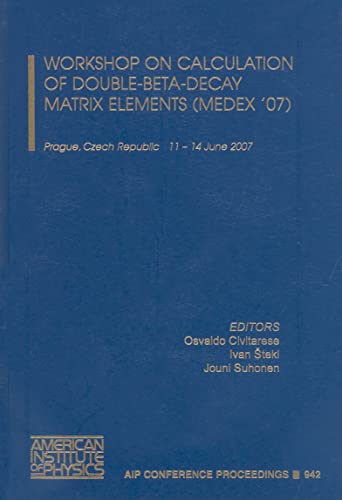 Beispielbild fr Workshop on Calculation of Double-Beta-Decay Matrix Elements (MEDEX '07) zum Verkauf von Books Puddle