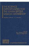 Imagen de archivo de The Science Opportunities of the Warm Spitzer Mission Workshop a la venta por Mahler Books