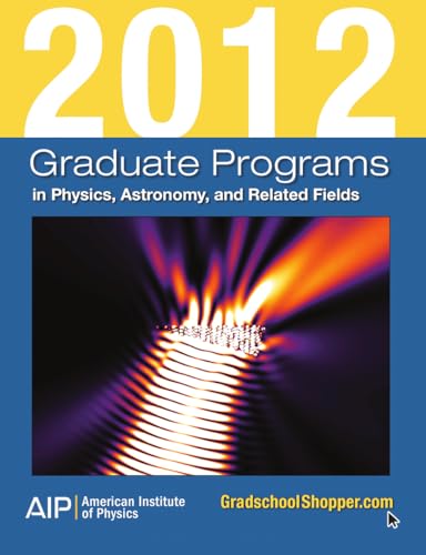 Stock image for 2012 Graduate Programs in Physics, Astronomy, and Related Fields (Graduate Programs in Physics, Astronomy & Related Fields) for sale by Doss-Haus Books