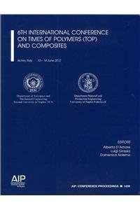 Stock image for 6th International Conference on Times of Polymers (Top) and Composites: Iscia, Italy 10-14 June 2012 (AIP Conference Proceedings) for sale by dsmbooks